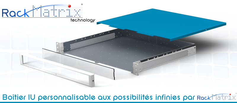 RackMatrix®, le boîtier 1U révolutionnaire modulaire et personnalisable à l'infini