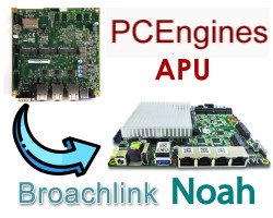 Remplacement des cartes mères APU de PC Engines vers Noah de Broachlink